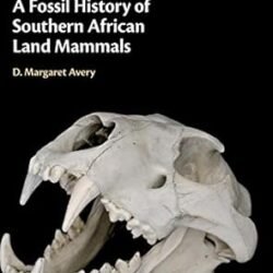A Fossil History of Southern African Land Mammals