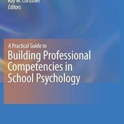 A Practical Guide to Building Professional Competencies in School Psychology