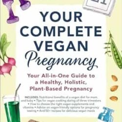 Your Complete Vegan Pregnancy