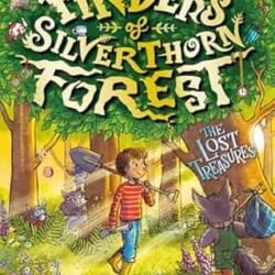 Finders Of Silverthorn Forest: The Lost Treasures