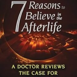 7 Reasons To Believe In The Afterlife