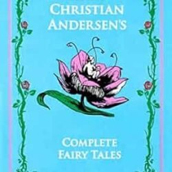 Hans Christian Andersen : The Complete Fairy Tales
