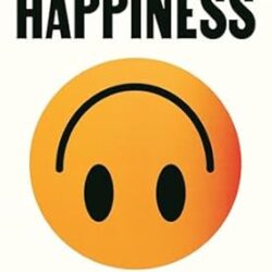 Stop Chasing Happiness