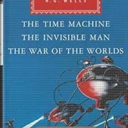 The Time Machine, The Invisible Man, The War of the Worlds