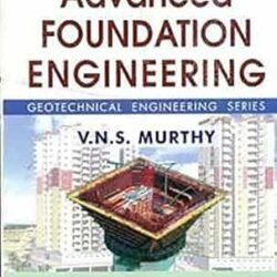 Advanced Foundation Engineering Geotechnical Engineering Series