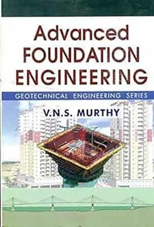 Advanced Foundation Engineering Geotechnical Engineering Series