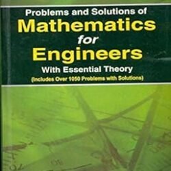 Problems And Solutions Of Mathematics For Engineers With Essential Theory