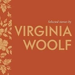 Selected Stories By Virginia Woolf
