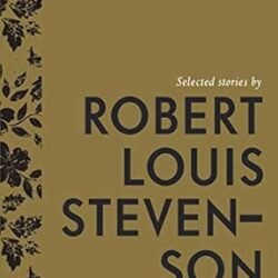 Selected Stories By Robert Louis Stevenson