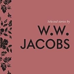 Selected Stories By W W Jacobs