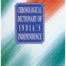 Chronological Dictionary of India's Independence