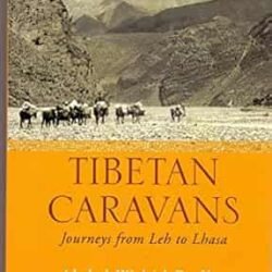 Tibetan Caravans: Journeys From Leh to Lhasa