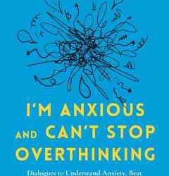 I'M Anxious & Can't Stop Overthinking