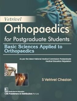 Vetrivel Orthopaedics For Postgraduate Students Basic Sciences Applied To Orthopaedics