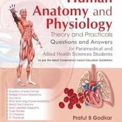 Human Anatomy And Physiology Theory And Practicals Questions And Answers For Paramedical And Allied Health Sciences Students