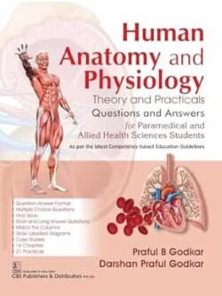 Human Anatomy And Physiology Theory And Practicals Questions And Answers For Paramedical And Allied Health Sciences Students
