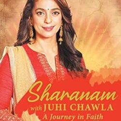 Sharanam With Juhi Chawla : A Journey In Faith