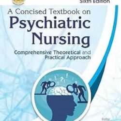 A Concised Textbook On Psychiatric Nursing Comprehensive Theoretical And Practical Approach