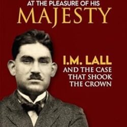 At The Pleasure Of His Majesty: I.m. Lall And The Case That Shook The Crown