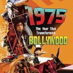 1975: The Year That Transformed Bollywood
