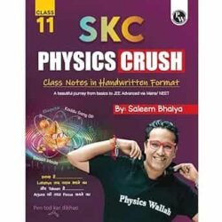 SKC Physics Crush Class 11 (A Beautiful Journey From Basic To JEE Advanced Via JEE/ NEET)