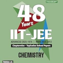 48 Years IIT-JEE Advanced (2025–1978) Main (2025–2013) Chemistry