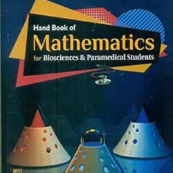 Hand Book Of Mathematics For Biosciences And  Paramedical Students