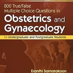 800 True False Multiple Choice Questions In Obstetrics And Gynaecology