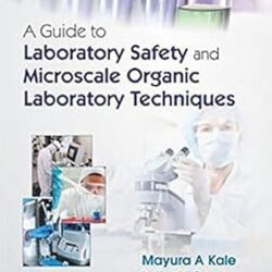 A Guide To Laboratory Safety And Microscale Organic Laboratory Techniques