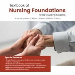 Textbook Of Nursing Foundations For Bsc Nursing As Per The Syllabus Of Kerala University Of Health Sciences