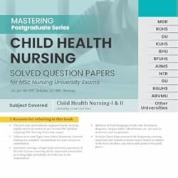 Mastering Postgraduate Series Child Health Nursing Solved Question Papers For Msc Nursing University Exams 1St & 2Nd Year