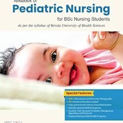 Textbook Of Pediatric Nursing For Bsc Nursing Students As Per The Syllabus Of Kuhs Syllabus