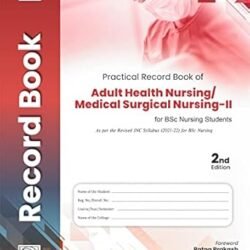 Practical Record Book Of Adult Health Nursing Medical Surgical Nursing II For Bsc Nursing Students