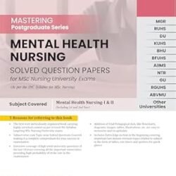 Mastering Postgraduate Series Mental Health Nursing Solved Question Papers For Msc Nursing University Exams