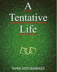 A Tentative Life