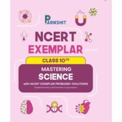 Parikshit NCERT Exemplar Class 10th Mastering Science