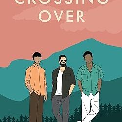 Crossing Over: Memories, Mistakes, And The Long Way Home
