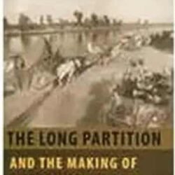 The Long Partition And The Making Of Modern