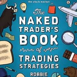 The Naked Traders Book Of Trading Strategies