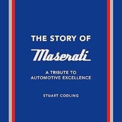 The Story of Maserati: A Tribute to Automotive Excellence