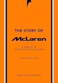 The Story of McLaren: A Tribute to Automotive Excellence
