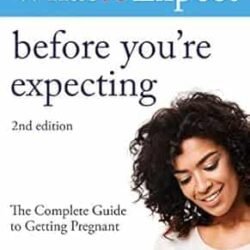What To Expect: Before You’re Expecting