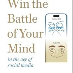 Win The Battle Of Your Mind In The Age Of Social Media