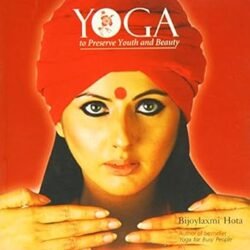 Yoga To Preserve Youth And Beauty