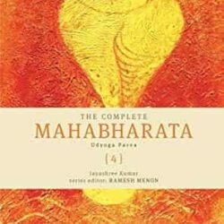 The Complete Mahabharata Volume 4 - Udyog Parva