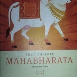 The Complete Mahabharata Volume 11 - Anusasana Parva
