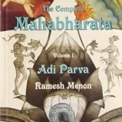 The Complete Mahabharata  Volume 1 - Adi Parva