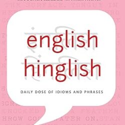 English Hinglish : Daily Dose Of Idioms And Phrases