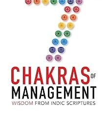 7 Chakras Of Management: Wisdom From Indic Scriptures
