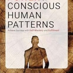 The Power Of Conscious Human Patterns